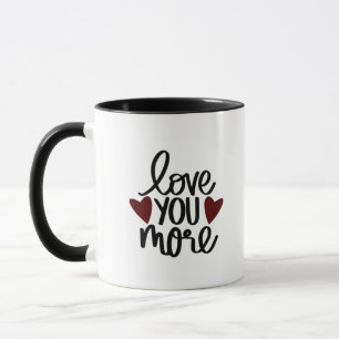 Love You More Sincere Minimal Design  Mug