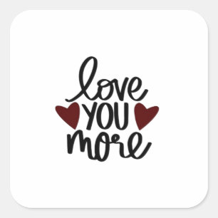 Love You More Sincere Minimal Design  Square Sticker