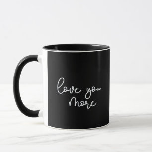 Love You More Sophisticated Style  Mug