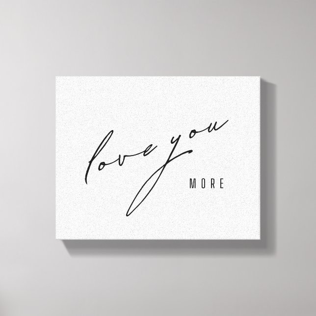 love you more. Stretched Canvas Art (Front)
