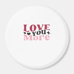 Love You More Subtle Detail Design Magnet