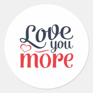 Love You More Subtle Detail Style  Classic Round Sticker