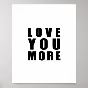 Love You More Sweet Romantic Quote  Poster