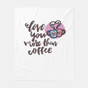 Love You More Than Coffee Cute Romantic Style Fleece Blanket