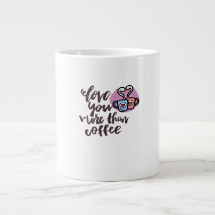Love You More Than Coffee Cute Romantic Style  Large Coffee Mug