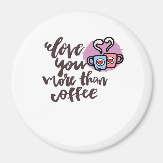 Love You More Than Coffee Cute Romantic Style  Magnet (Front)