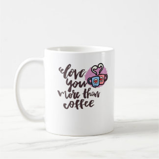 Love You More Than Coffee Cute Romantic Style  Mug