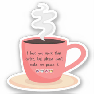 love you more than coffee, funny valentines quotes