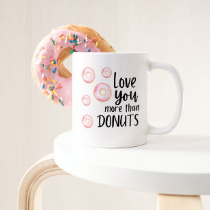 Love You More Than Doughnuts Mug