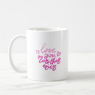love you more than ever coffee mug