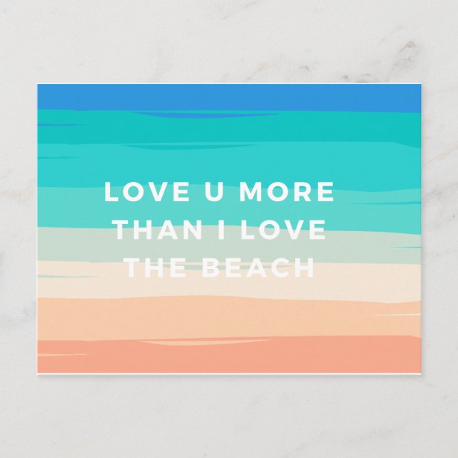 Love you more than i love the beach postcard (Front)