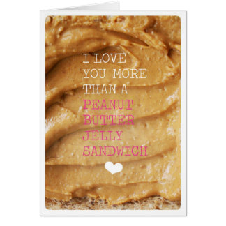 Love you more than peanut butter jelly