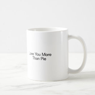 Love You More Than Pie Coffee Mug
