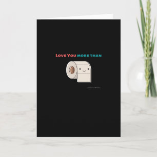 Love You More Than Toilet Paper Funny Quote  Card