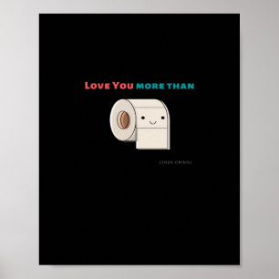 Love You More Than Toilet Paper Funny Quote Poster