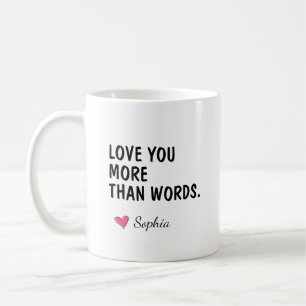 Love You More Than Words Mum Birthday Name Coffee Mug
