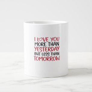Love You More Than Yesterday Sweet Love Quote  Large Coffee Mug