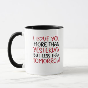 Love You More Than Yesterday Sweet Love Quote  Mug