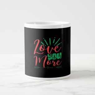 Love You More Timeless Classic  Large Coffee Mug