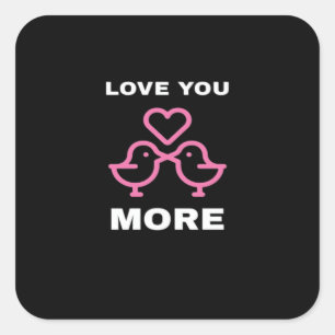 Love You More Timeless Classic  Square Sticker
