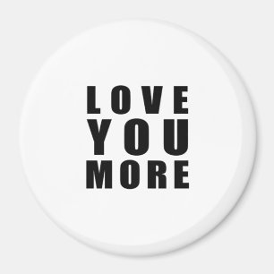 Love You More Uplifting Minimal Design Magnet