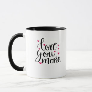Love You More Valentine Heartfelt Style  Mug