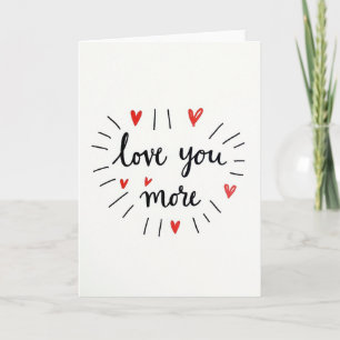 Love You More Valentines Card