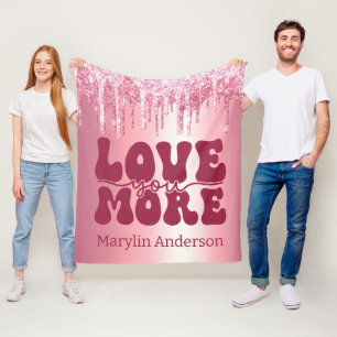 LOVE YOU MORE VALENTINES PINK GLITTER DRIP CUSTOM FLEECE BLANKET