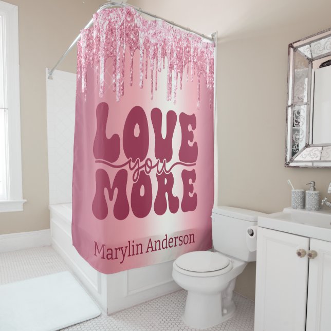 LOVE YOU MORE VALENTINES PINK GLITTER DRIP CUSTOM SHOWER CURTAIN (In Situ)