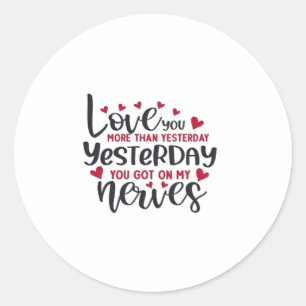 Love You More Yesterday Romantic Minimal Quote  Classic Round Sticker