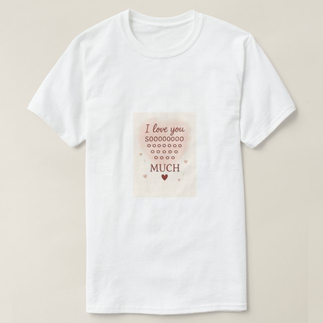 Love you Much. T-Shirt (Design Front)
