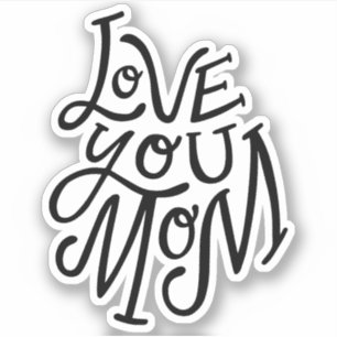 Love you mum. Black white lettering mothers day