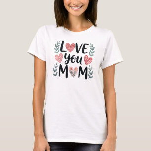 Love You Mum Floral Hearts Mother's Day T-Shirt