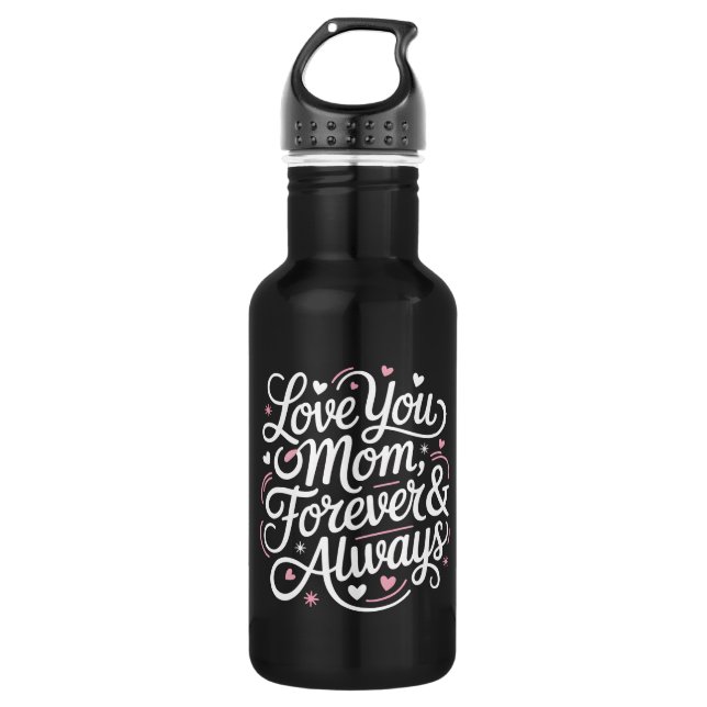 Love You Mum Forever & Always – Cute Water Bottle (Front)