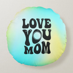 Love You Mum Mother's Day Design-51727 Round Cushion