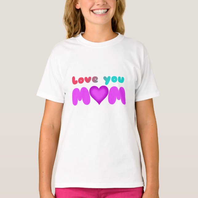 Love You Mum T-Shirt (Front)
