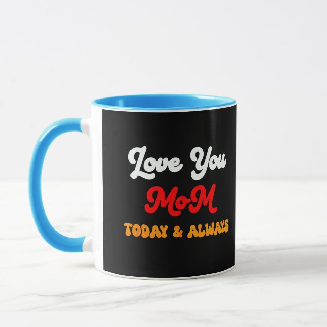 Love You Mum Today & Always | Mother’s Day Gift  M Mug (Left)