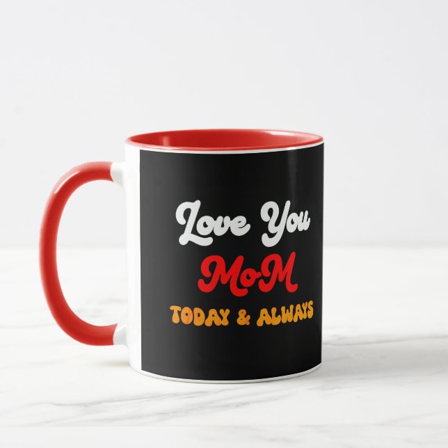 Love You Mum Today & Always | Mother’s Day Gift  M Mug (Left)