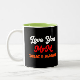 Love You Mum Today & Always Mother’s Day Gift Two-Tone Coffee Mug