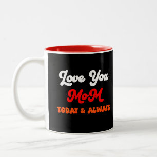 Love You Mum Today & Always Mother’s Day Gift Two-Tone Coffee Mug
