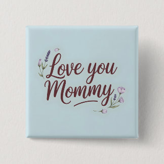 Love You Mummy Elegant Script Floral 15 Cm Square Badge