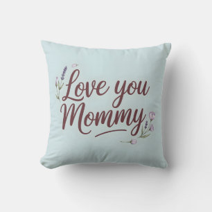 Love You Mummy Elegant Script Floral Cushion