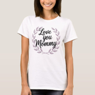 Love You Mummy Floral Wreath Womens T-Shirt