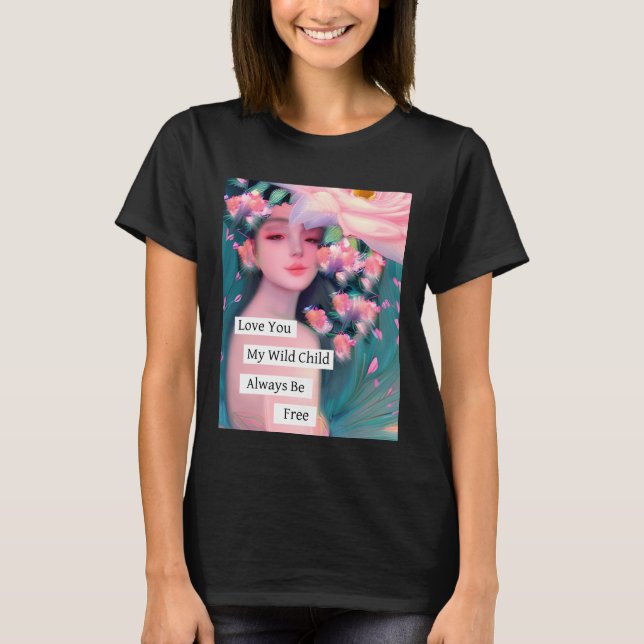 Love You My Wild Child T-Shirt (Front)