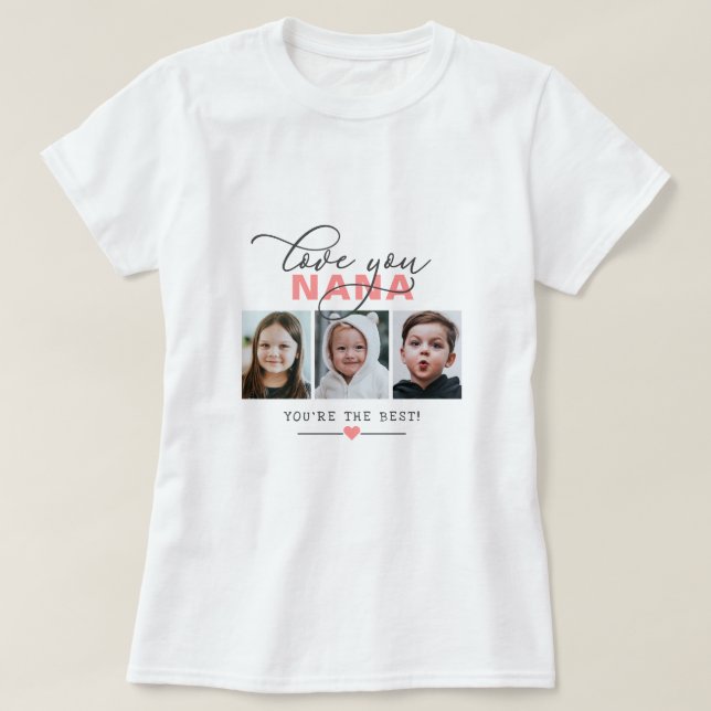 Love You Nana/Other 3 Photo Custom Text T- T-Shirt (Design Front)
