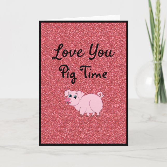 Love You Pig Time Valentine's Day Card (Front)