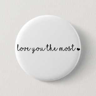 love you the most with heart simple modern 6 cm round badge