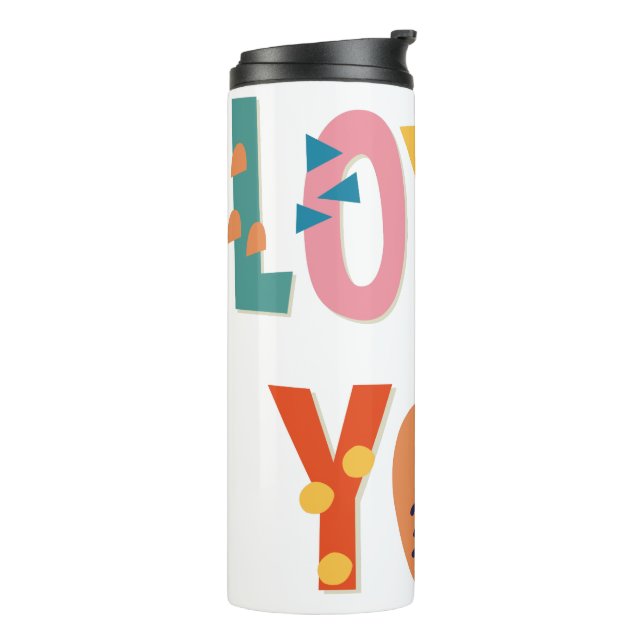 Love You Thermal Tumbler (Rotated Left)