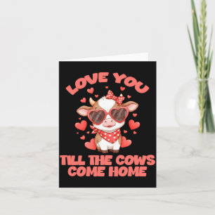 Love You Till The Cows Come Home  Card