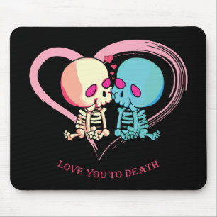 Love You to Death for Valentines Day.  Mouse Mat